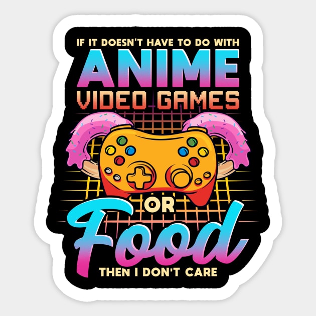 If It Doesn't Have To Do With Anime Games Or Food Sticker by theperfectpresents